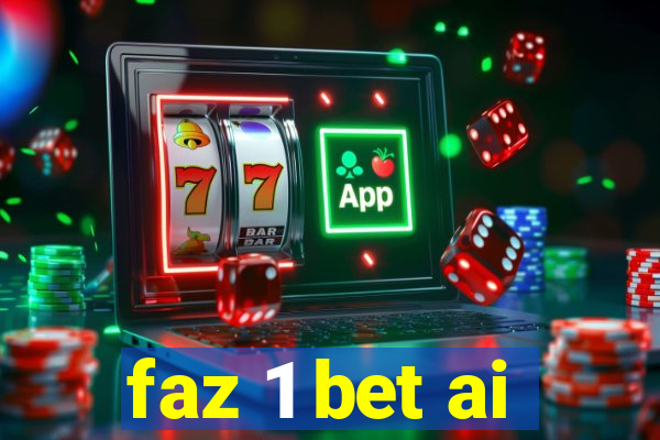 faz 1 bet ai